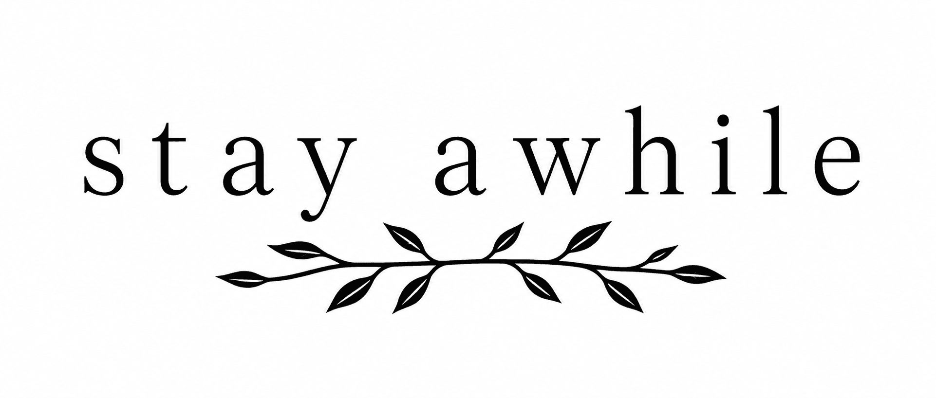 Stay Awhile engraved sign